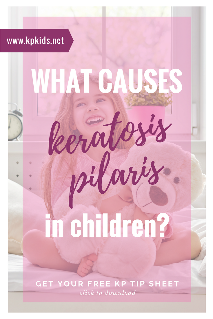 What causes Keratosis Pilaris in children?