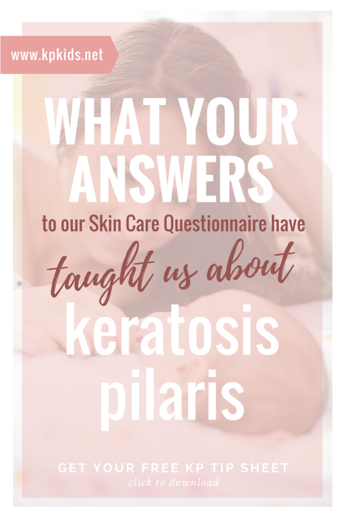 What your Answers to our Skin Care Questionnaire have taught us about Keratosis Pilaris | KPKids.net